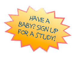 Have a baby? Sign up for a study!